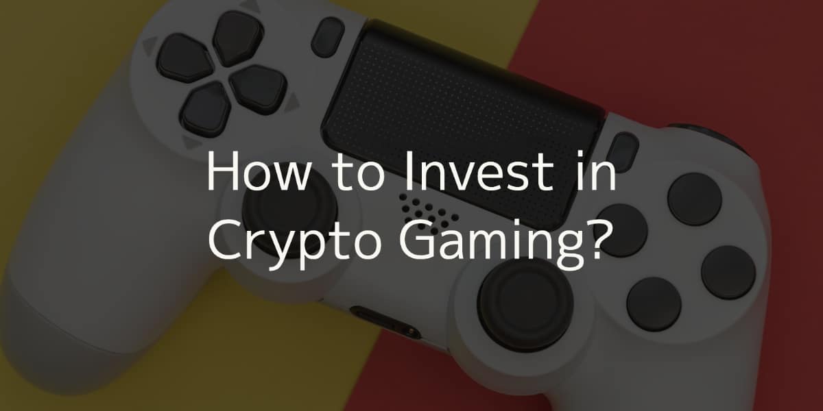 How to Invest in crypto gaming - Guide